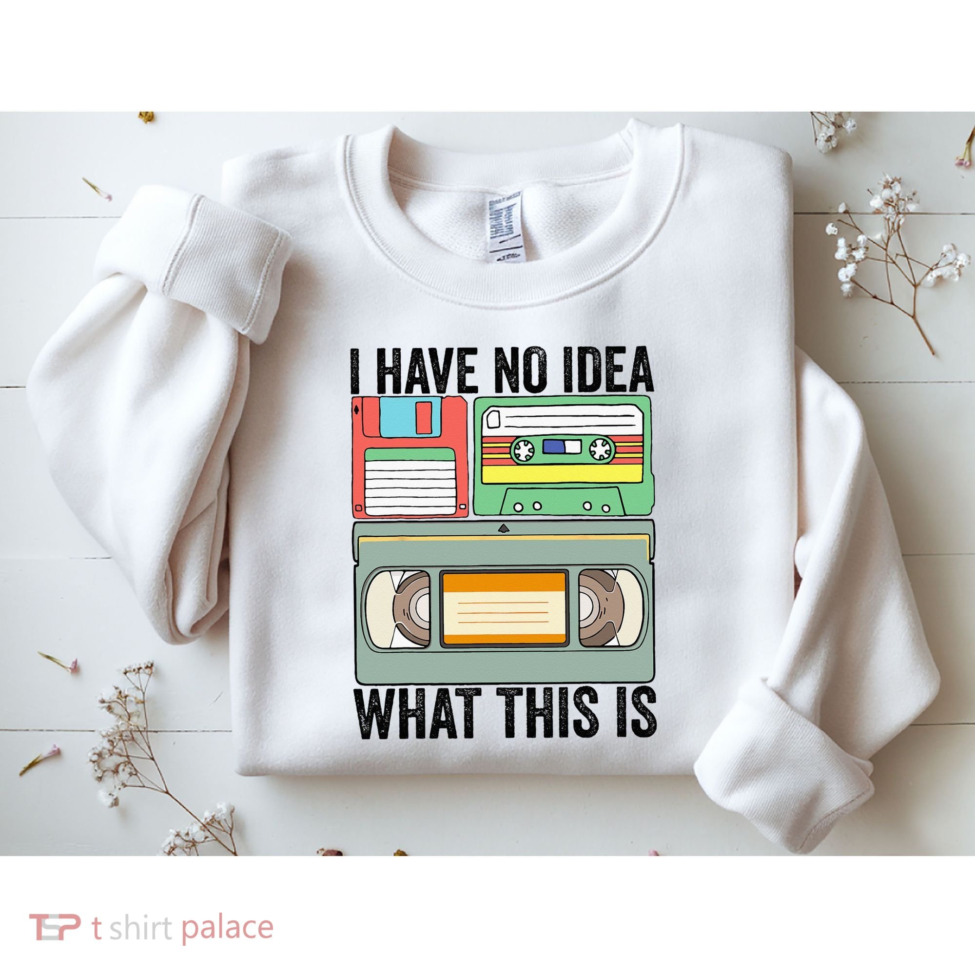 I Have No Idea What This Is 80s 90s Cassette Sweatshirt