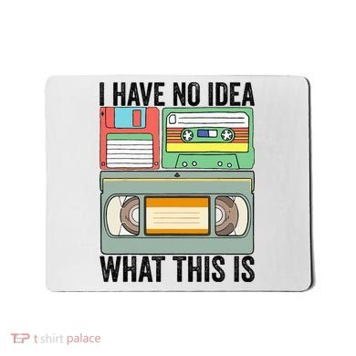 I Have No Idea What This Is 80s 90s Cassette Mousepad