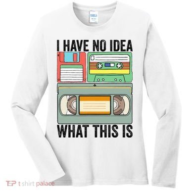 I Have No Idea What This Is 80s 90s Cassette Women's Long Sleeve Shirt