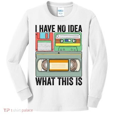 I Have No Idea What This Is 80s 90s Cassette Kids Long Sleeve Shirt