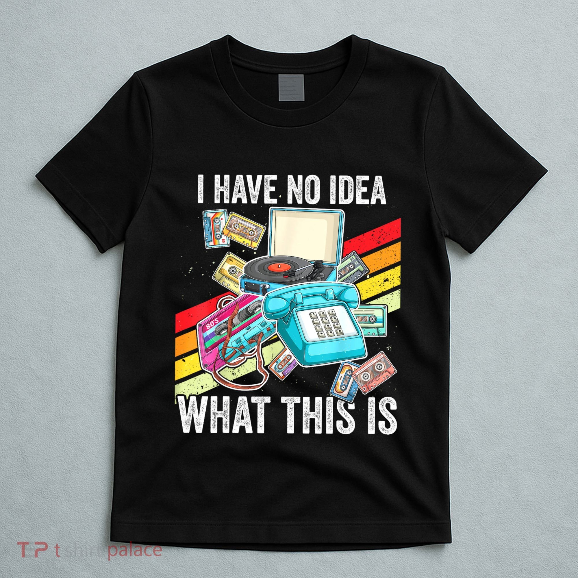 I Have No Idea What This Is 70s 80s 90s Theme Outfit T-Shirt