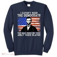 I Have Not Seen The Democrats This Mad Since We Took Away Their Slaves Sweatshirt thumb 0