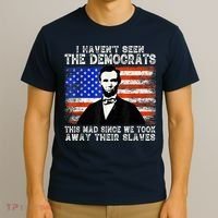 I Have Not Seen The Democrats This Mad Since We Took Away Their Slaves T-Shirt thumb 3