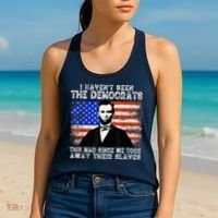 I Have Not Seen The Democrats This Mad Since We Took Away Their Slaves Women's Tank Top thumb 2