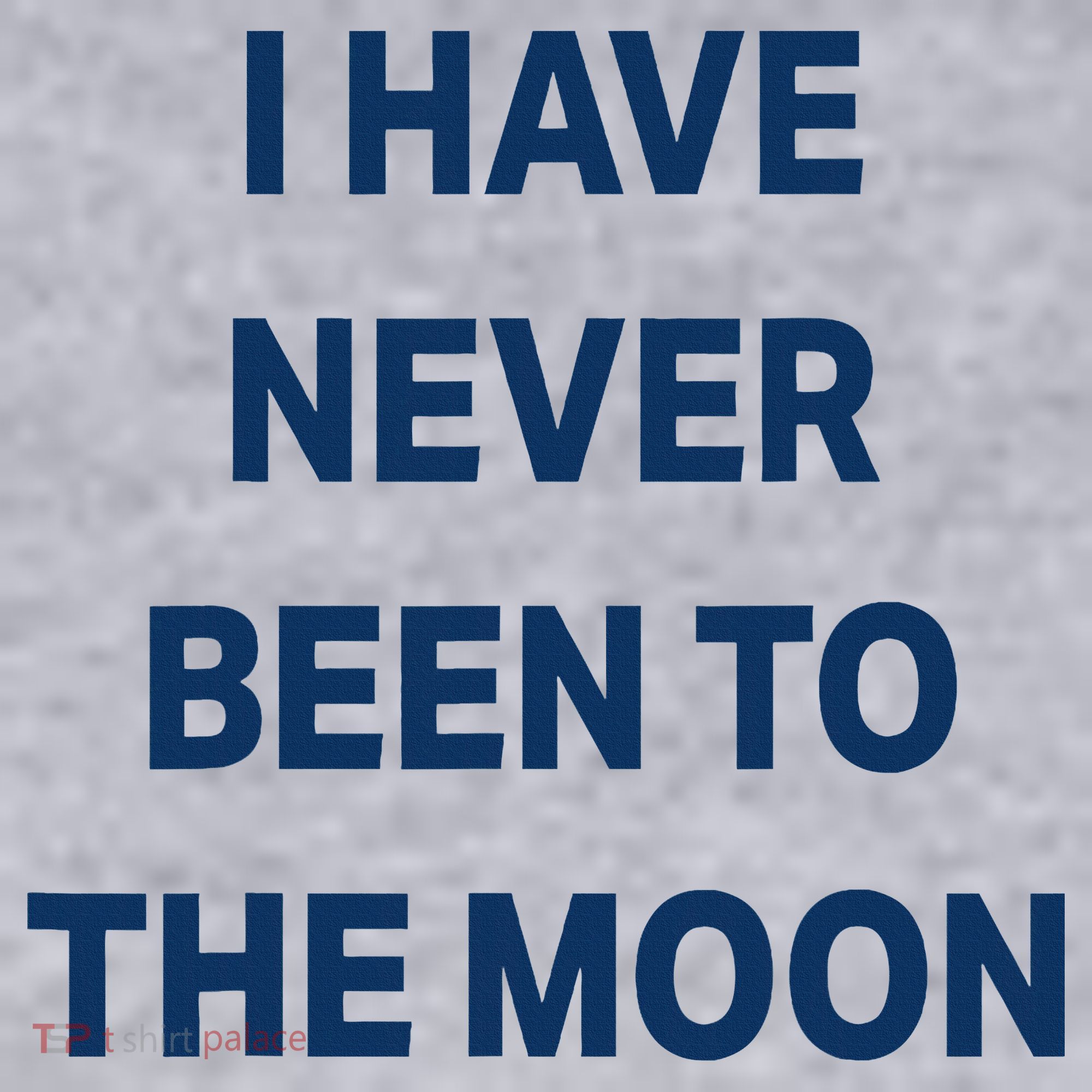 I Have Never Been To The Moon Funny Women's Sweatshirt