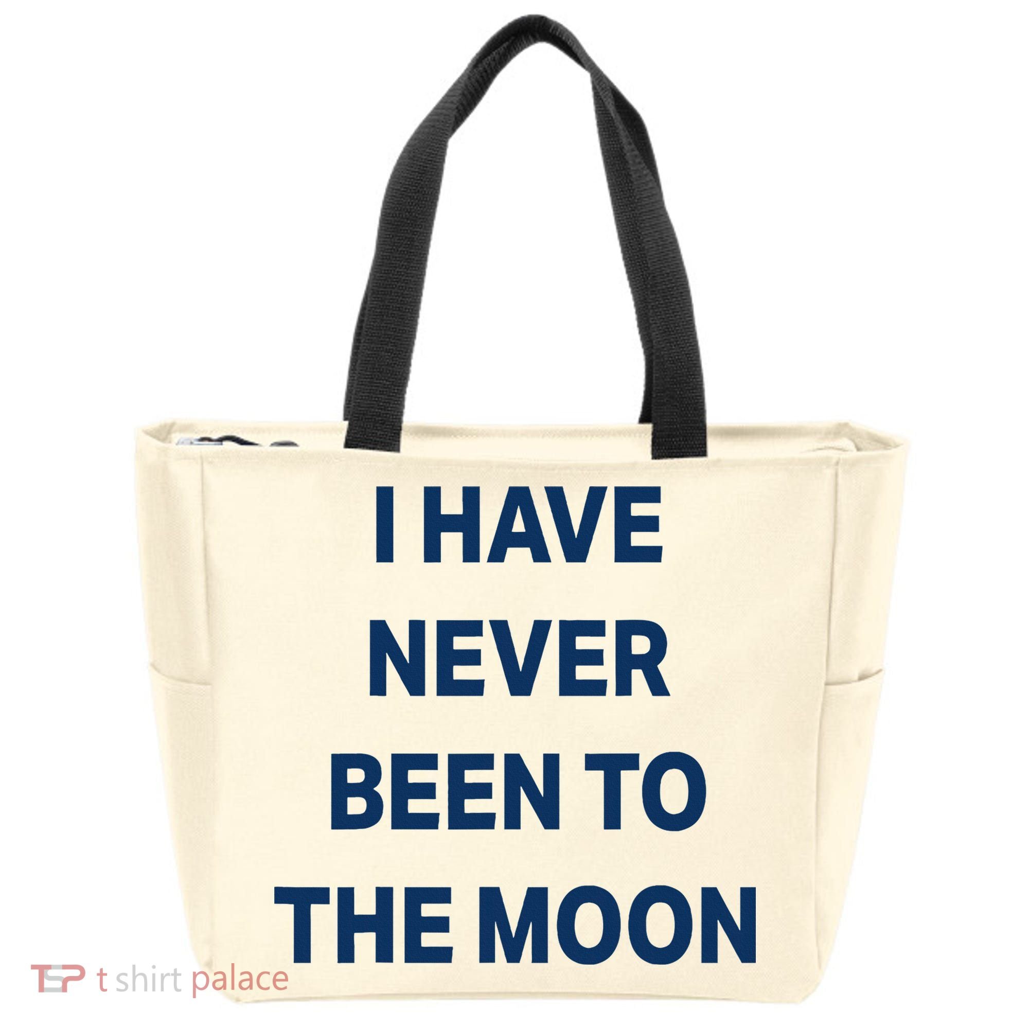 I Have Never Been To The Moon Funny Tote Bag