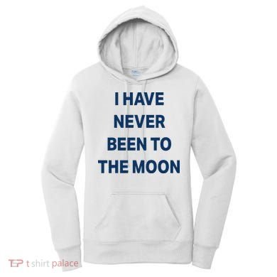 I Have Never Been To The Moon Funny Women's Hoodie