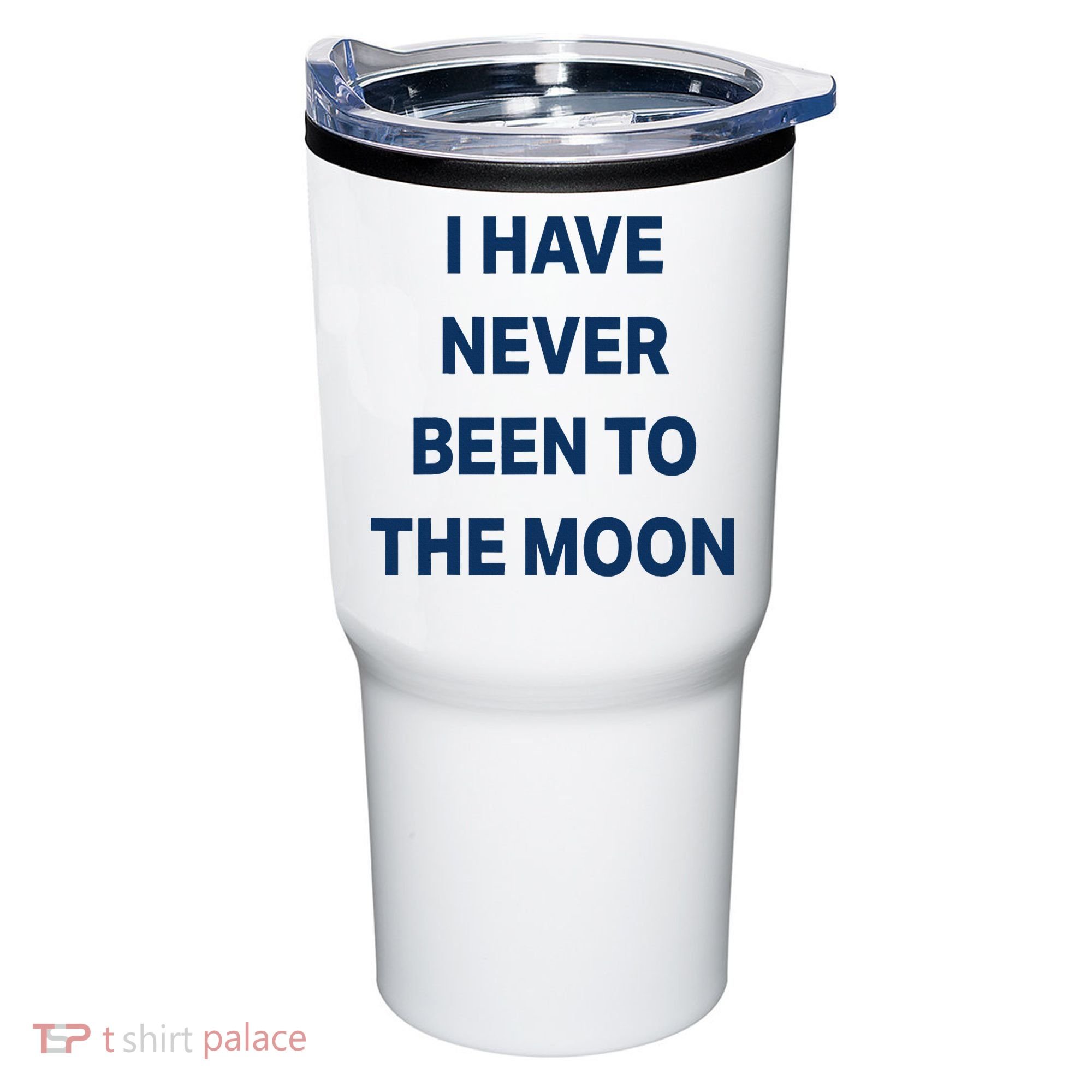 I Have Never Been To The Moon Funny Tumbler