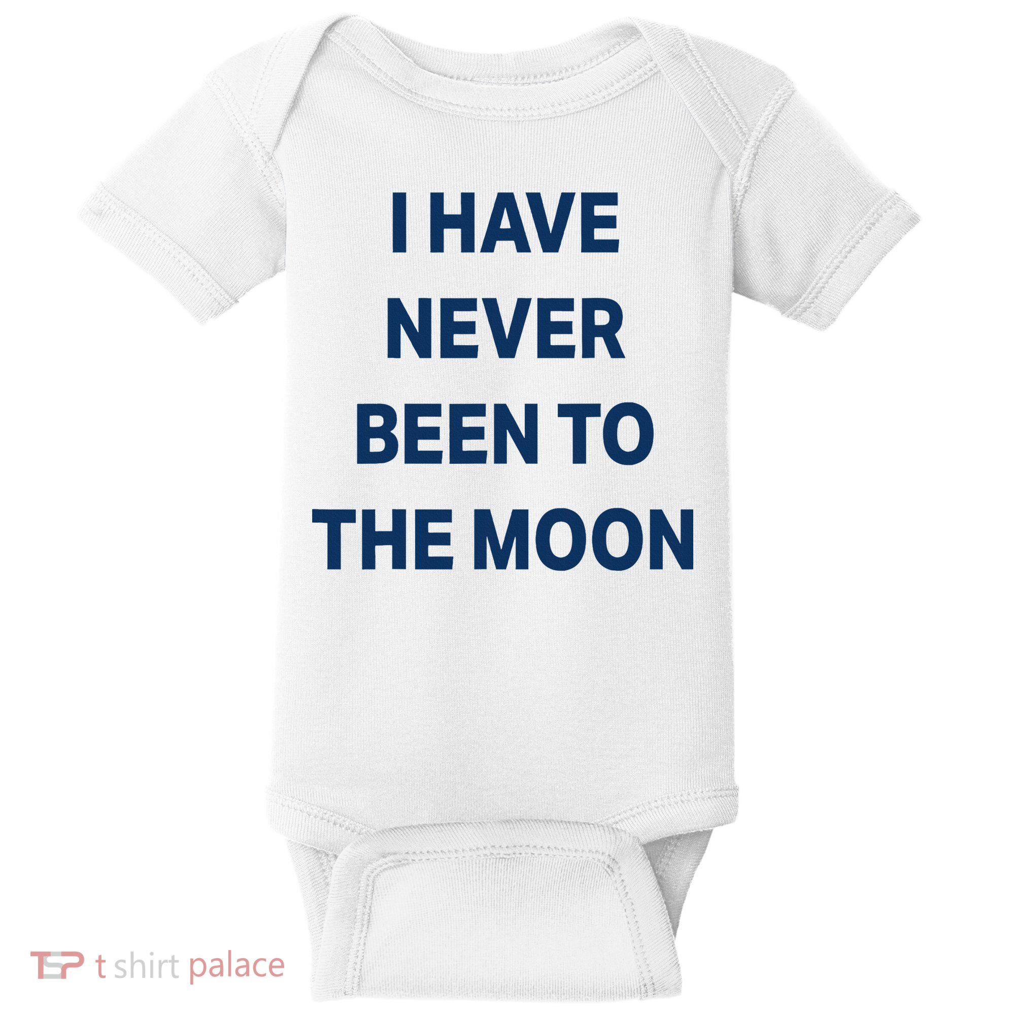 I Have Never Been To The Moon Funny Baby Bodysuit