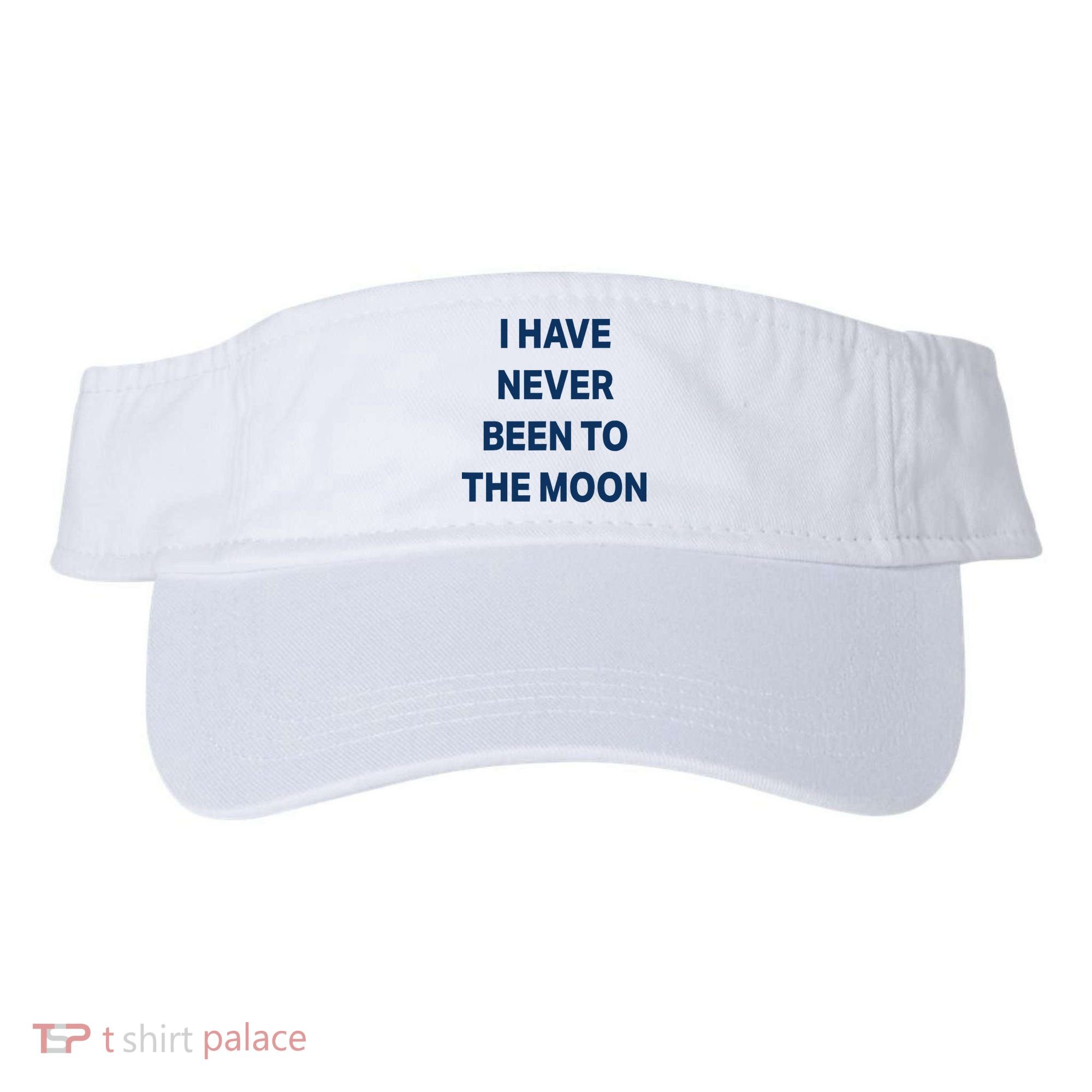 I Have Never Been To The Moon Funny Visor