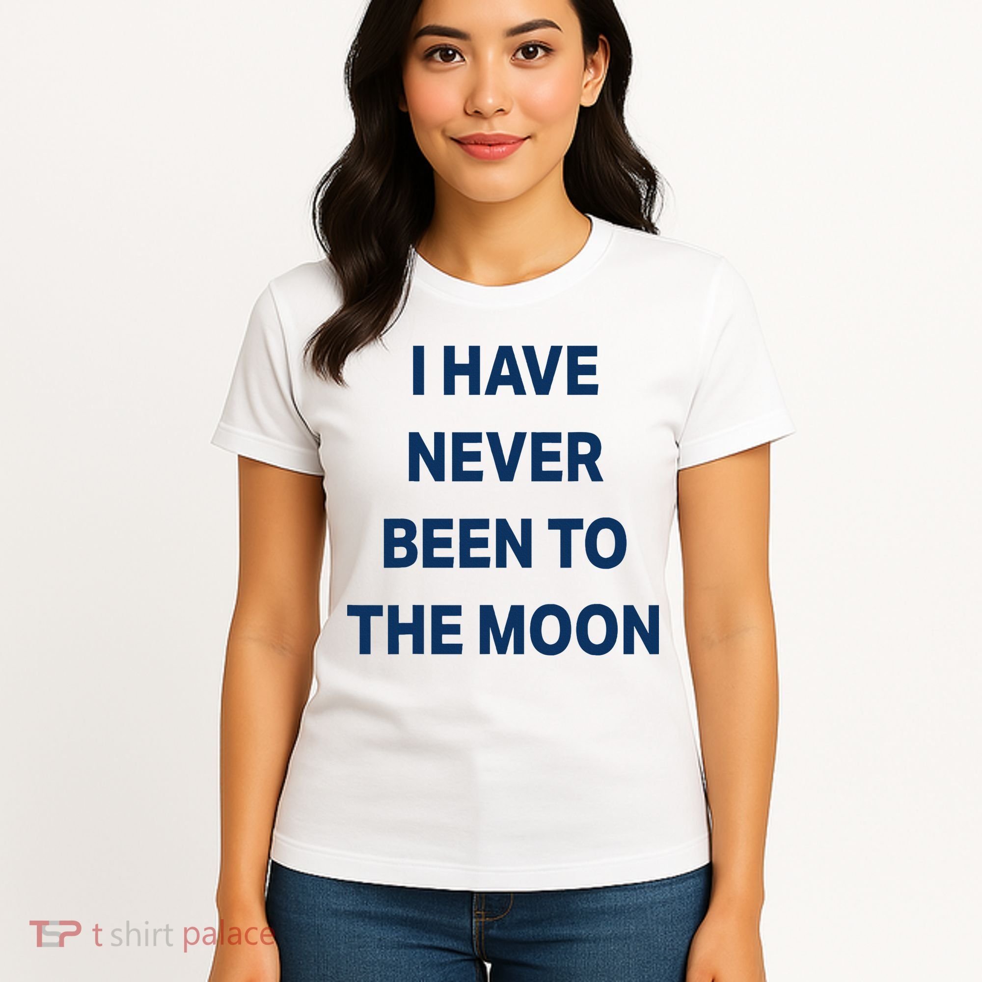 I Have Never Been To The Moon Funny Women's T-Shirt