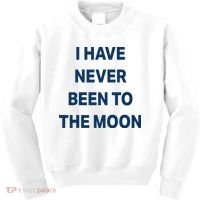 I Have Never Been To The Moon Funny Kids Sweatshirt thumb 0