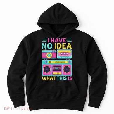I Have No Idea What This Is Outfit 80s 90s Hoodie