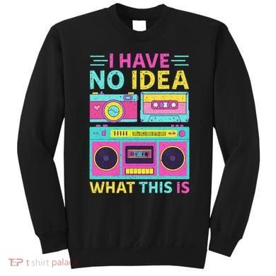 I Have No Idea What This Is Outfit 80s 90s Sweatshirt
