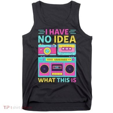 I Have No Idea What This Is Outfit 80s 90s Tank Top