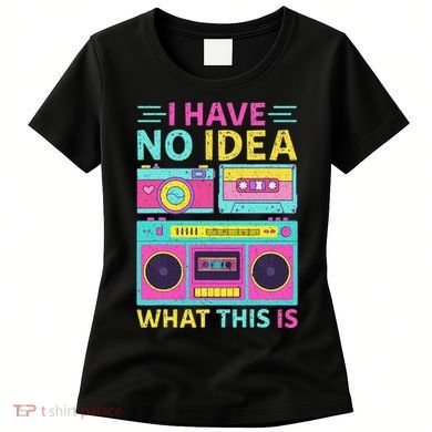 I Have No Idea What This Is Outfit 80s 90s Women's T-Shirt