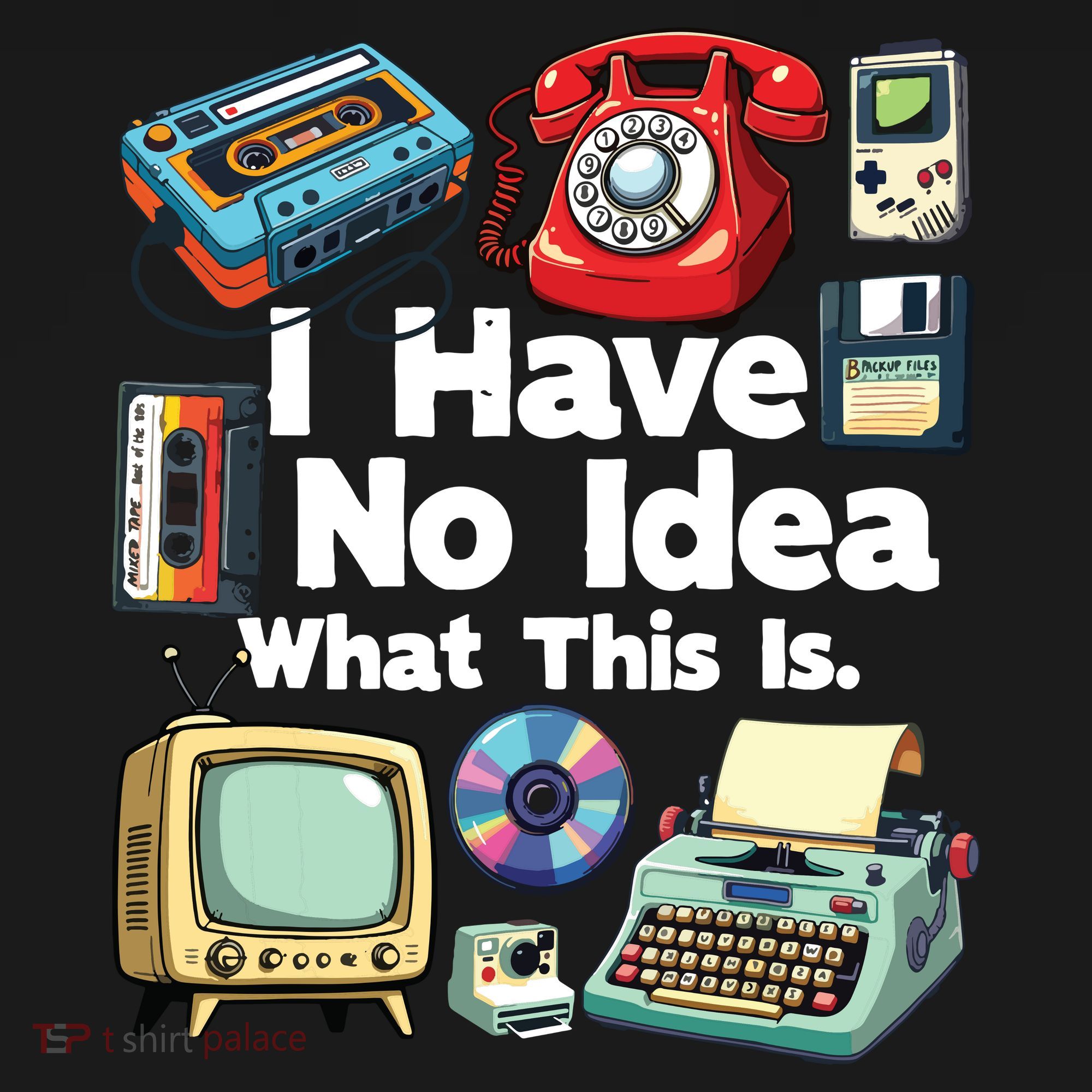 I Have No Idea What This Is 80s Bro 1980s Fashion 80 Party T-Shirt