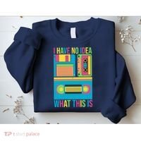 I Have No Idea What This Is Cassette Classic Music Sweatshirt thumb 2