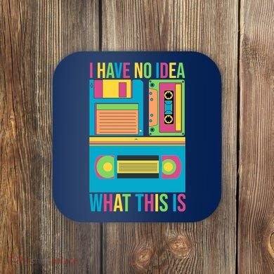 I Have No Idea What This Is Cassette Classic Music Coaster