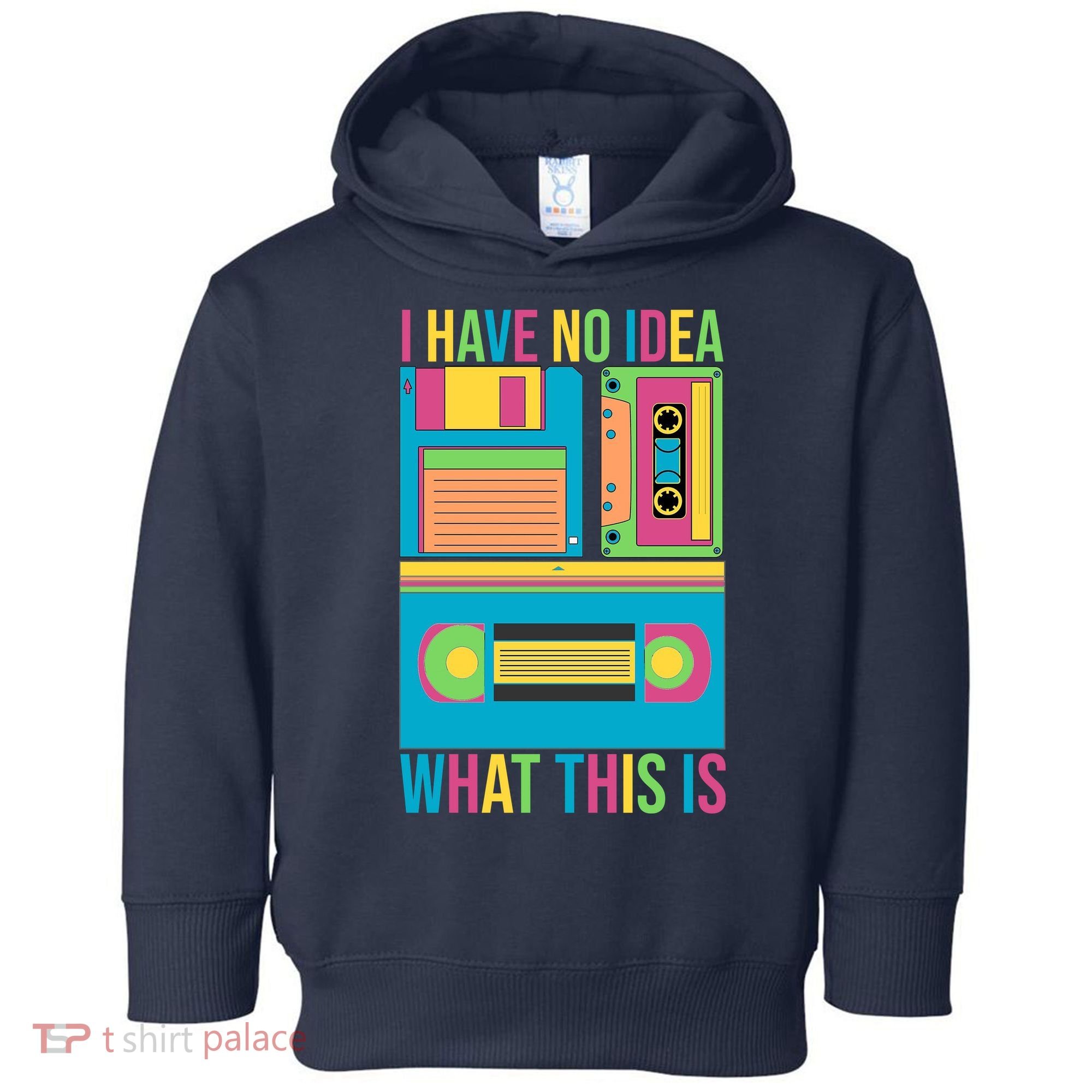 I Have No Idea What This Is Cassette Classic Music Toddler Hoodie