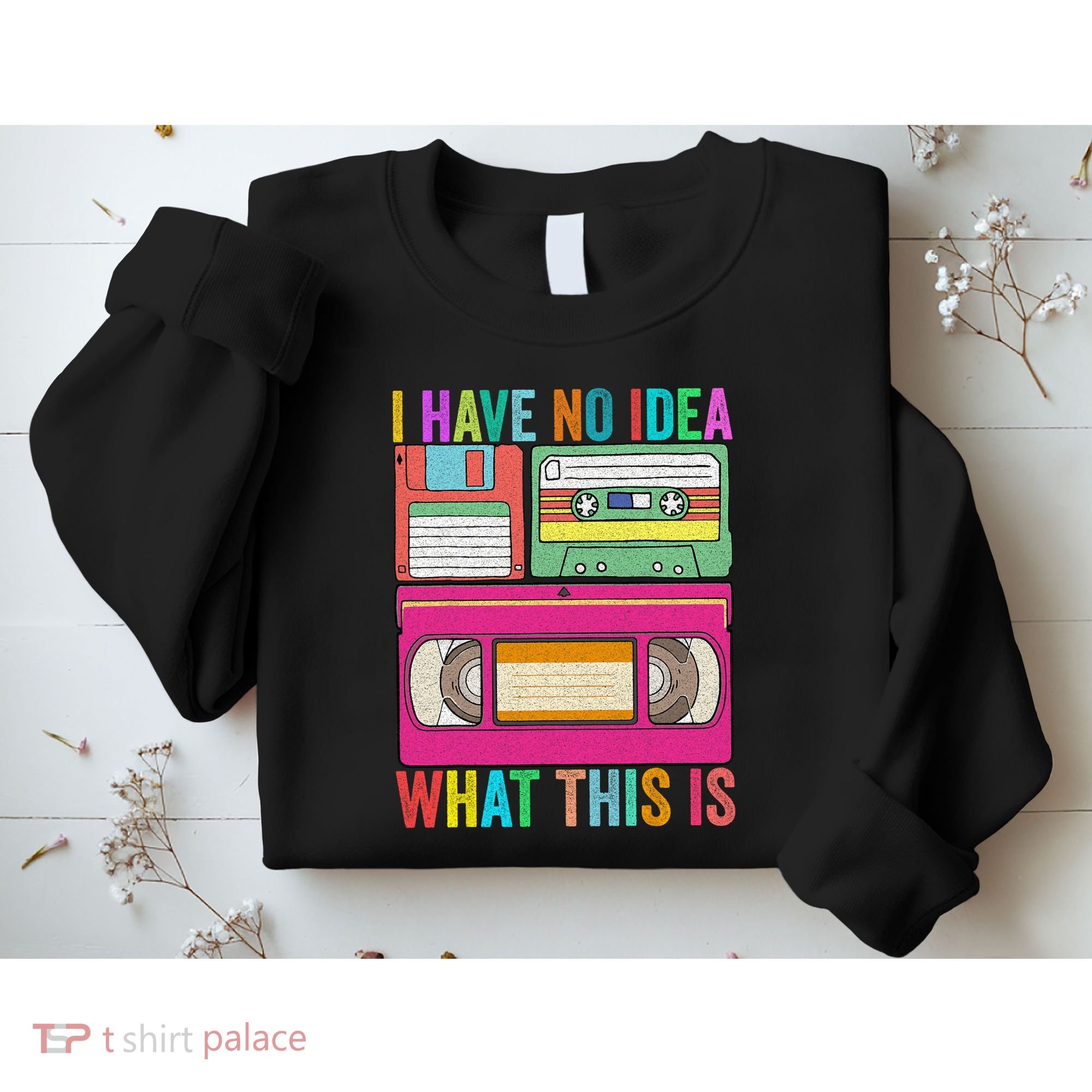 I Have No Idea What This Is 70s 80s 90s Outfit Men Women Sweatshirt