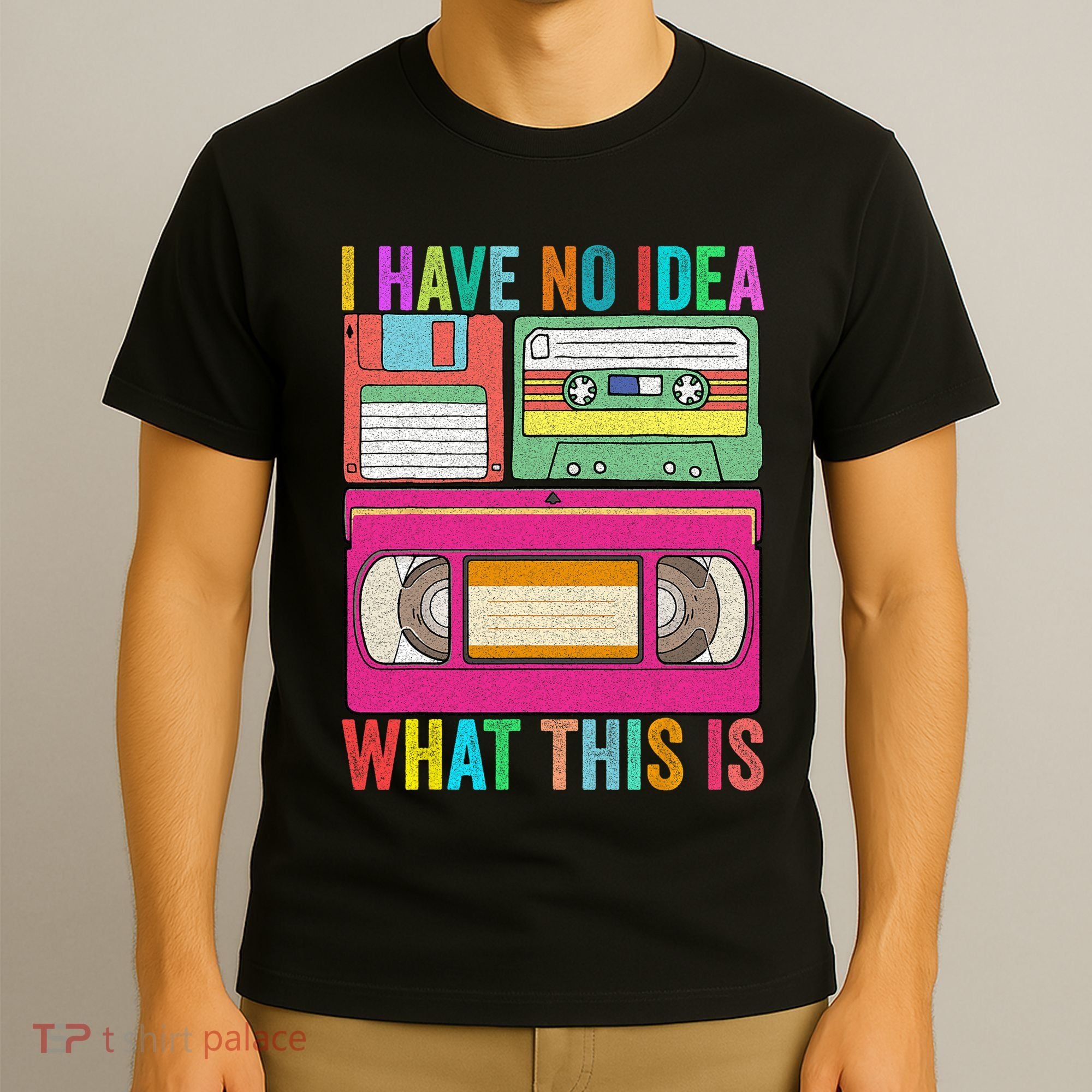 I Have No Idea What This Is 70s 80s 90s Outfit Men Women T-Shirt