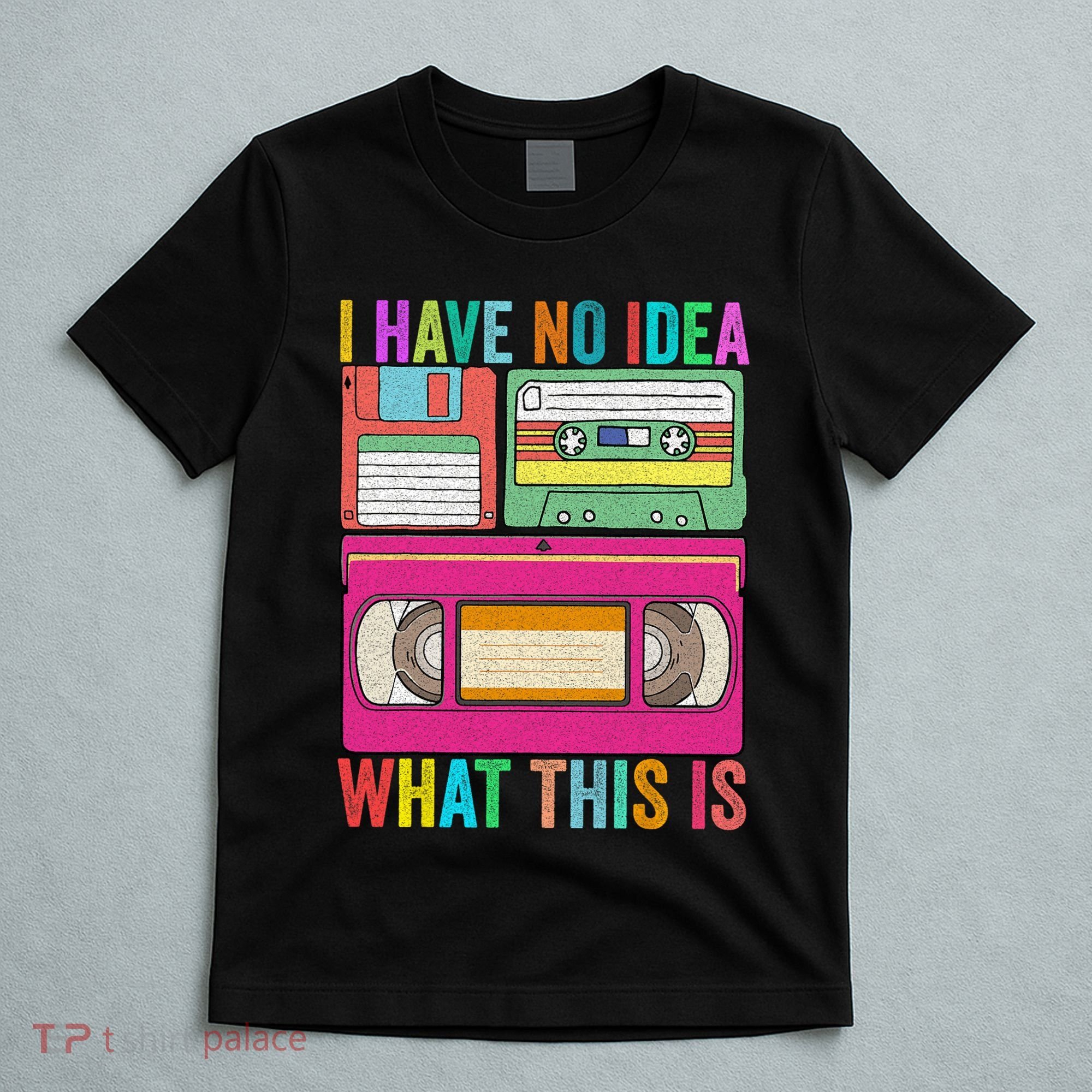 I Have No Idea What This Is 70s 80s 90s Outfit Men Women T-Shirt