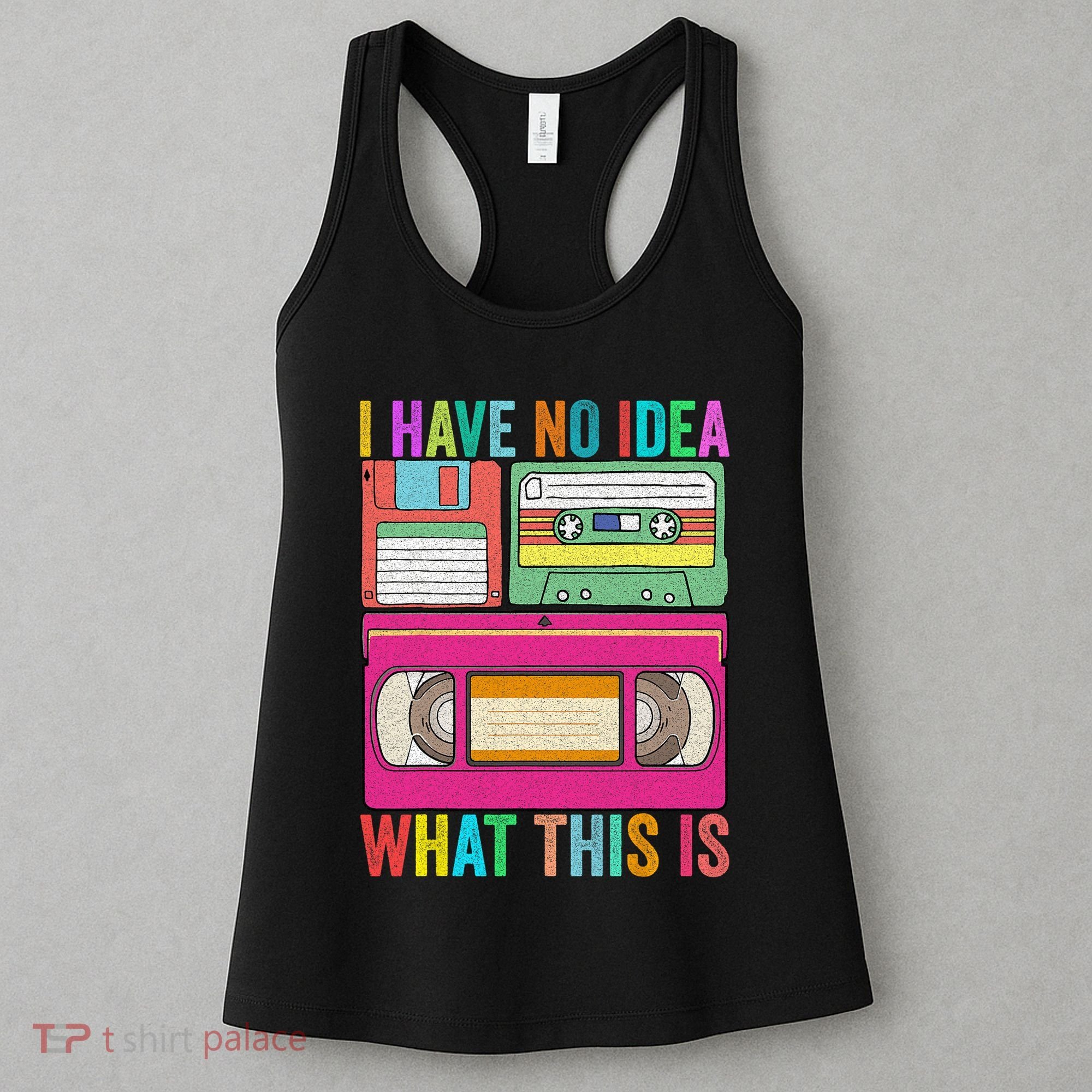 I Have No Idea What This Is 70s 80s 90s Outfit Men Women Women's Tank Top