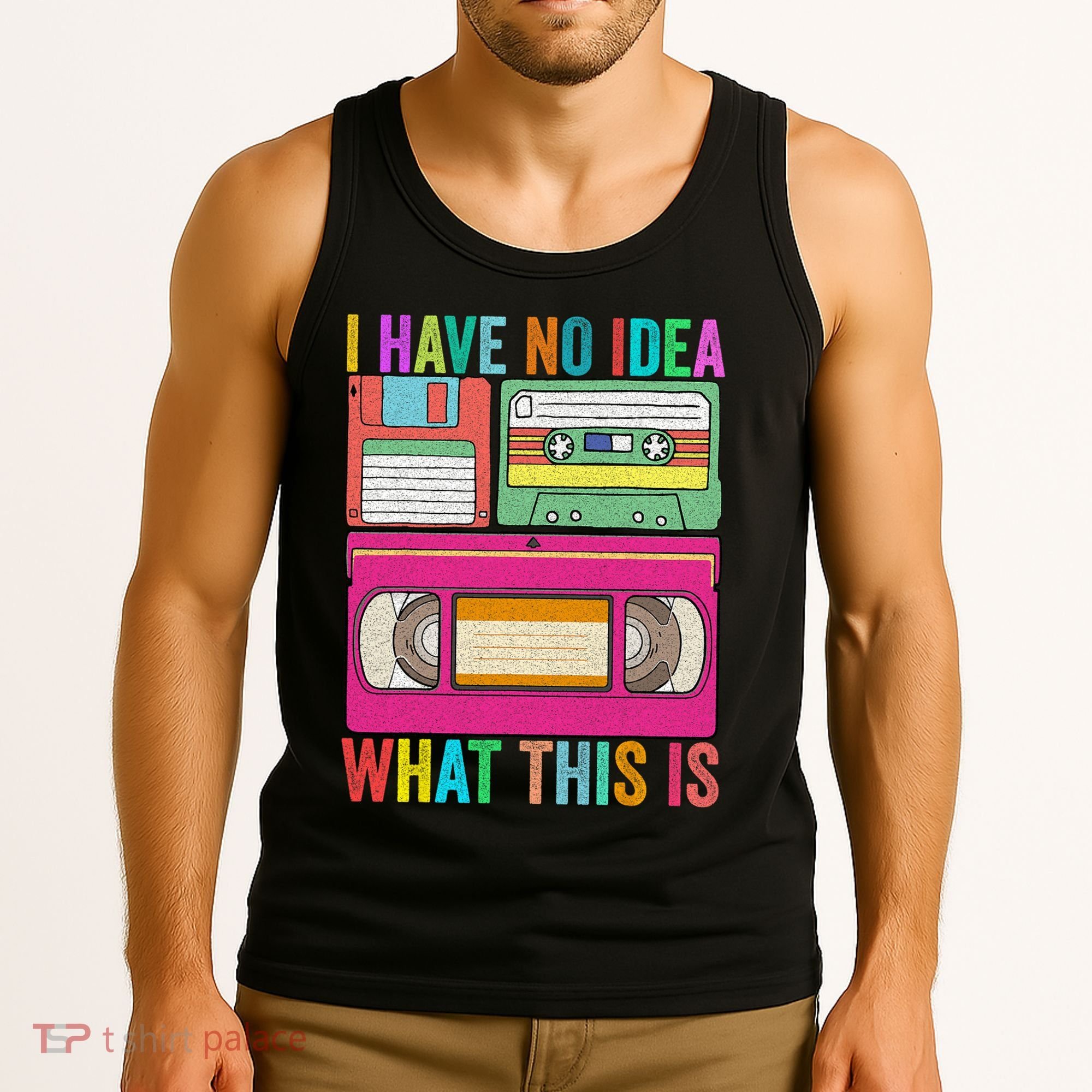 I Have No Idea What This Is 70s 80s 90s Outfit Men Women Tank Top