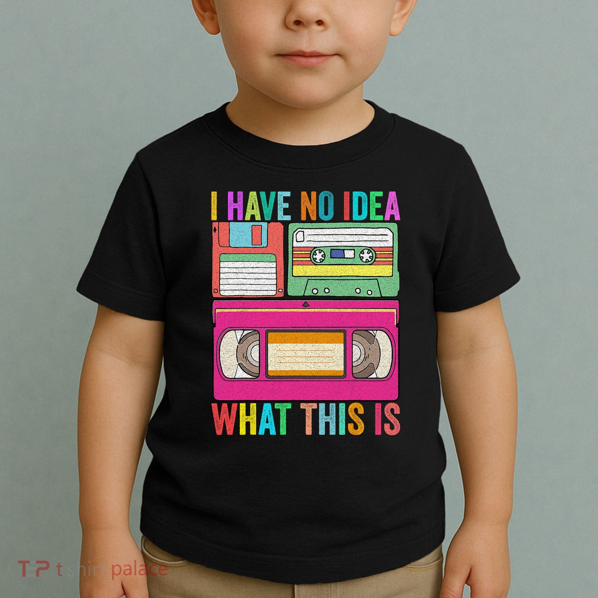 I Have No Idea What This Is 70s 80s 90s Outfit Men Women Toddler T-Shirt