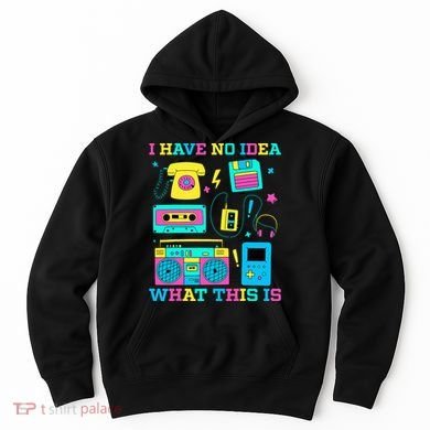 I Have No Idea What This Is 70s 80s 90s Outfit Hoodie