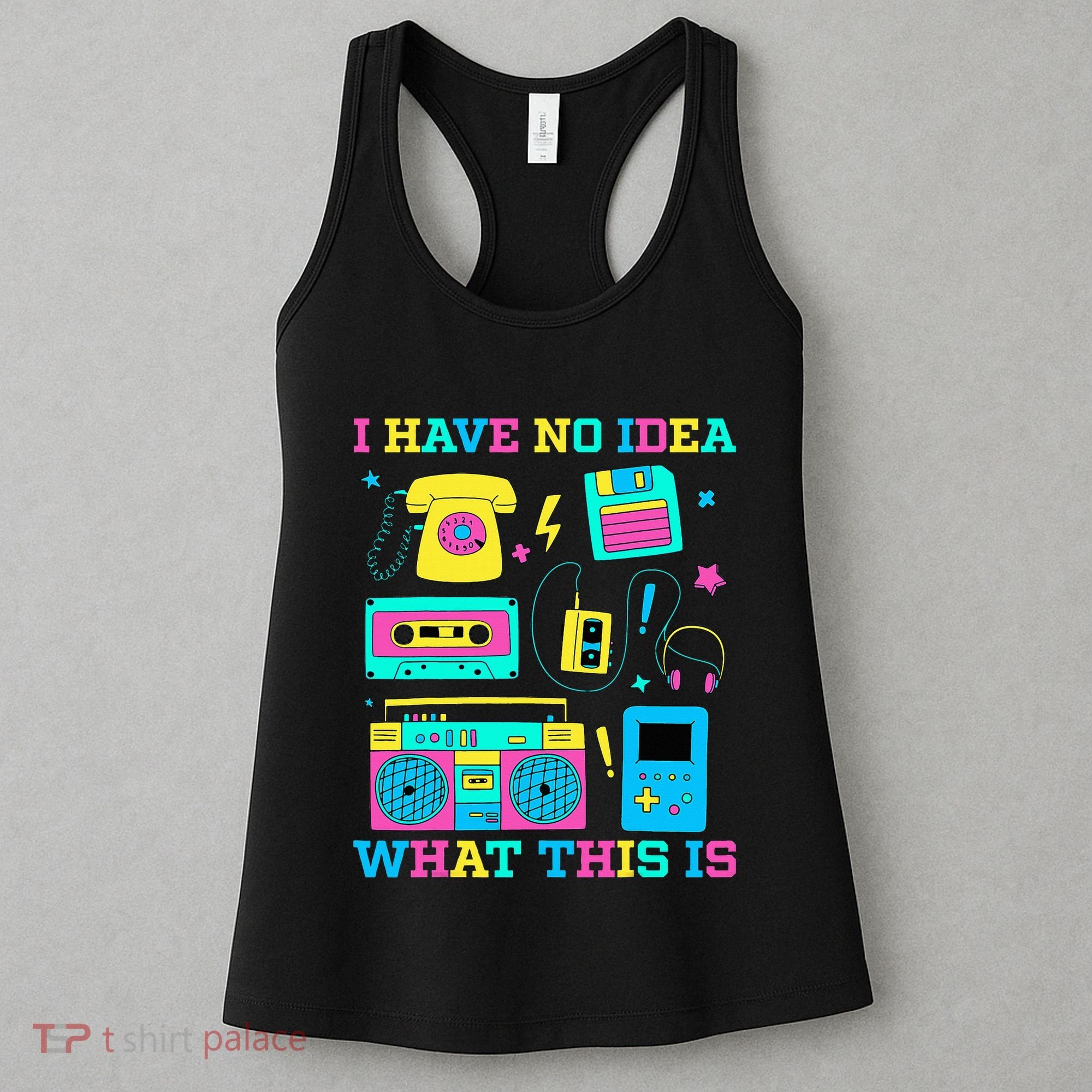 I Have No Idea What This Is 70s 80s 90s Outfit Women's Tank Top
