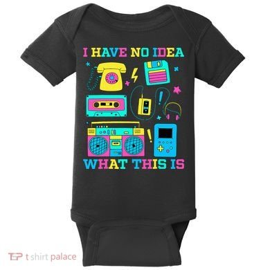 I Have No Idea What This Is 70s 80s 90s Outfit Baby Bodysuit