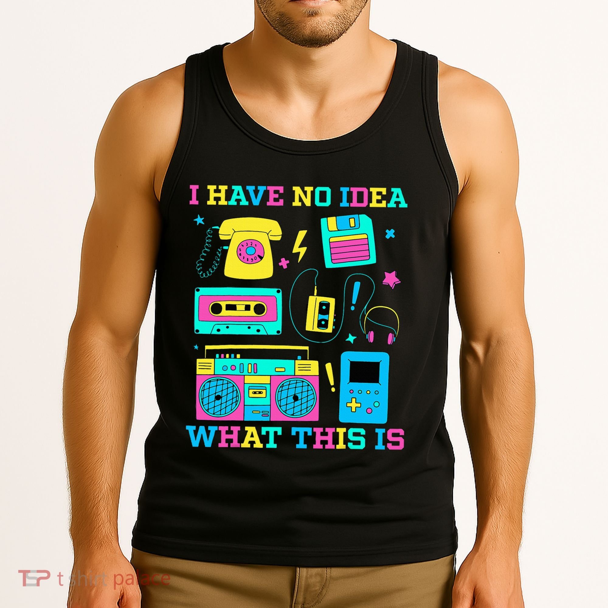 I Have No Idea What This Is 70s 80s 90s Outfit Tank Top