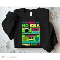 I Have No Idea What This Is 70s 80s 90s Sweatshirt thumb 2
