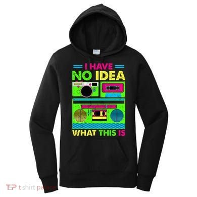 I Have No Idea What This Is 70s 80s 90s Women's Hoodie