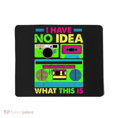 I Have No Idea What This Is 70s 80s 90s Mousepad