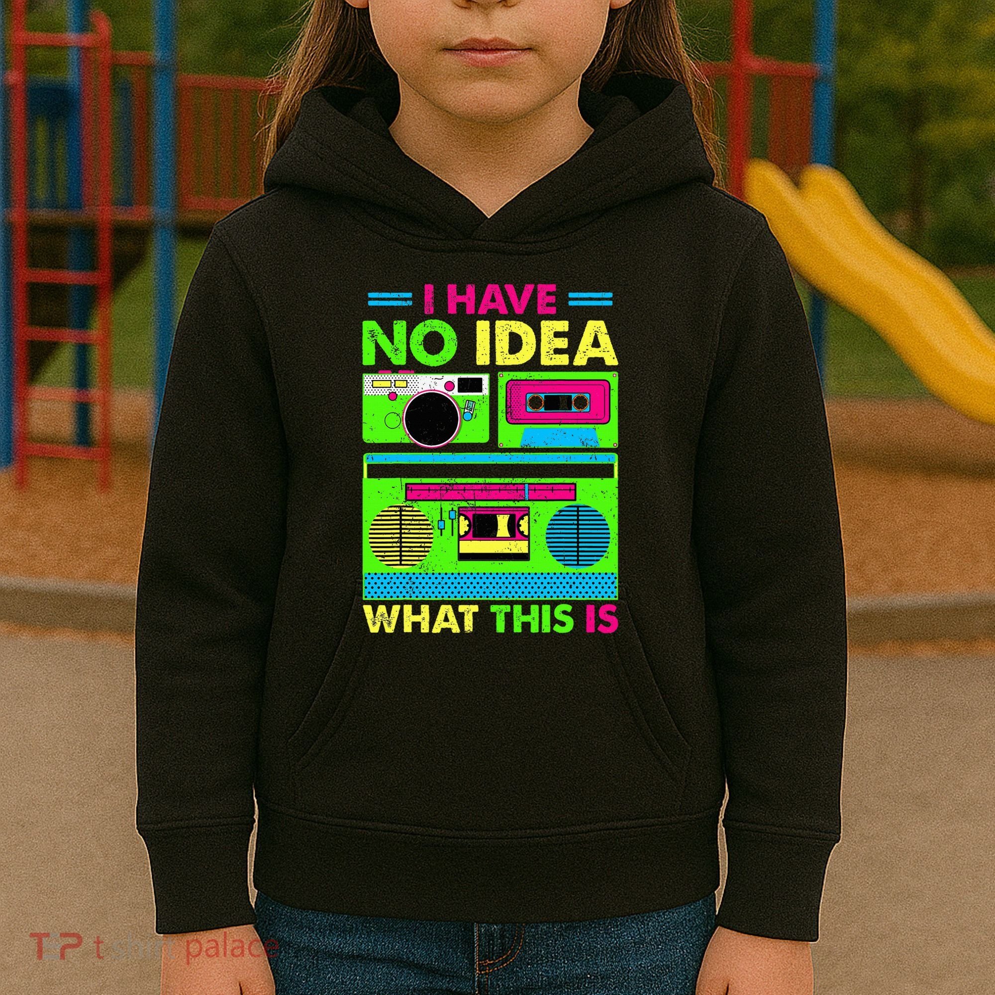 I Have No Idea What This Is 70s 80s 90s Kids Hoodie
