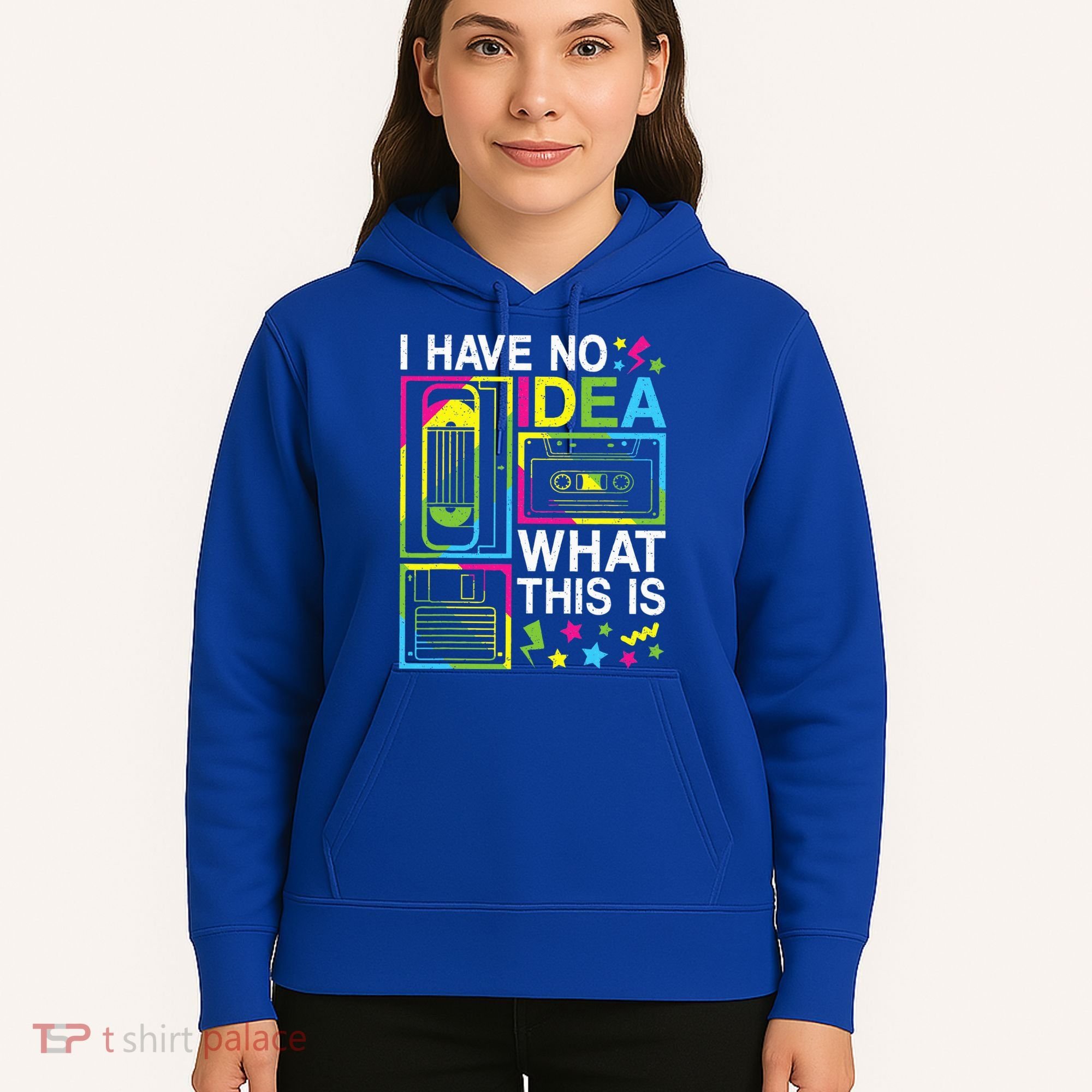 I Have No Idea What This Is 80s 90s Hoodie