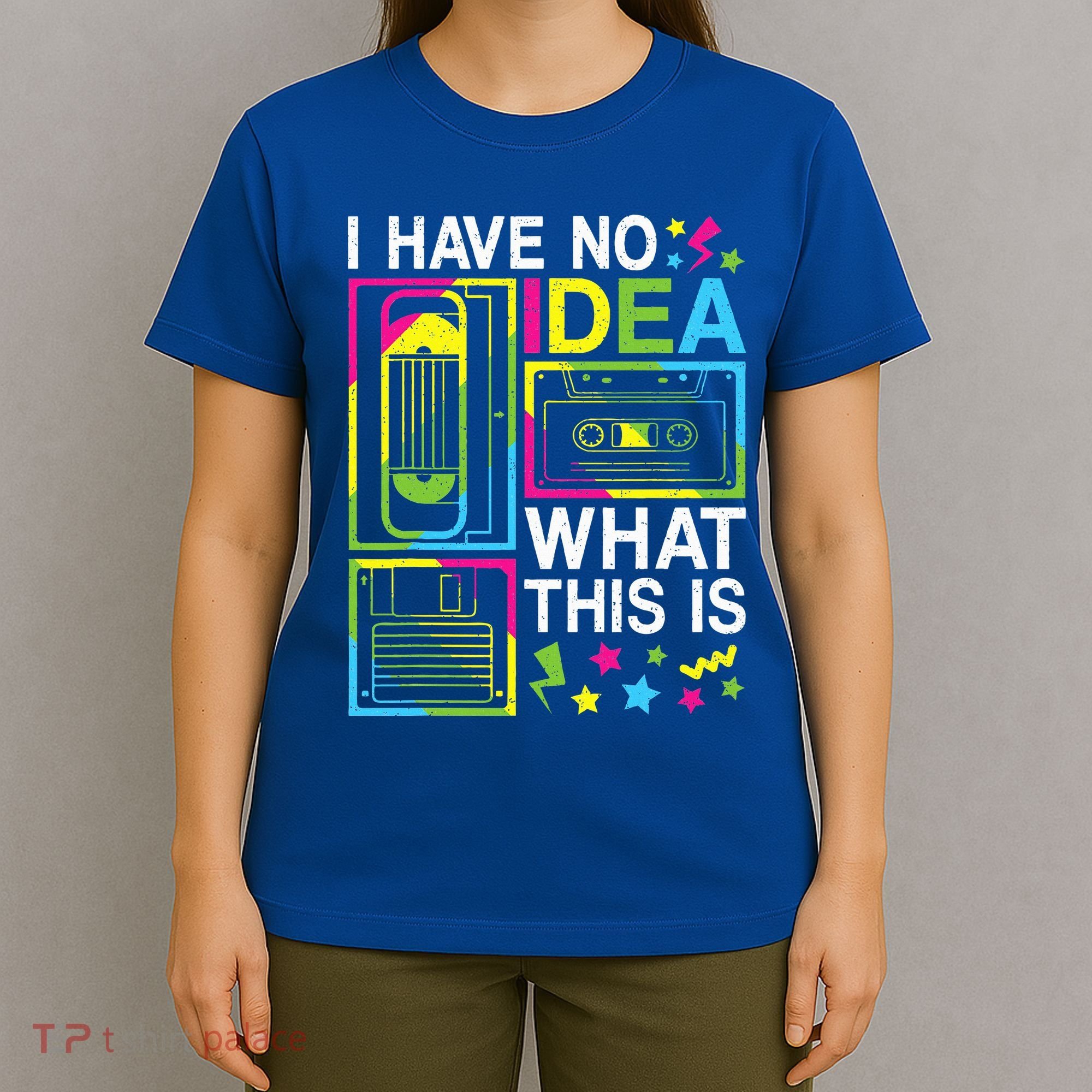 I Have No Idea What This Is 80s 90s T-Shirt