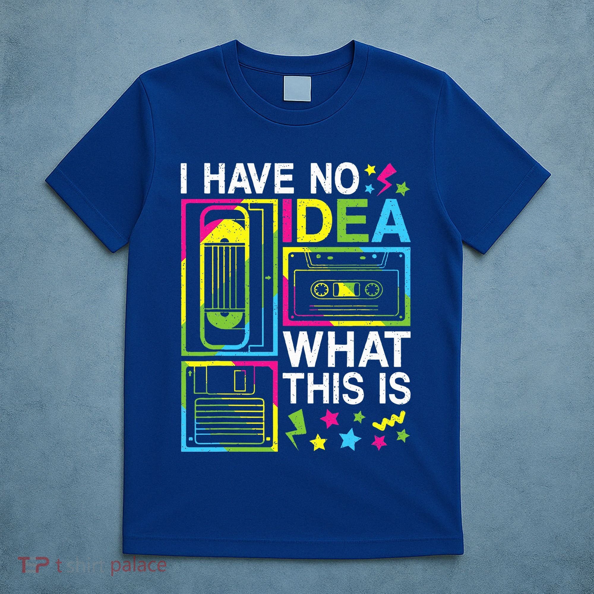 I Have No Idea What This Is 80s 90s T-Shirt