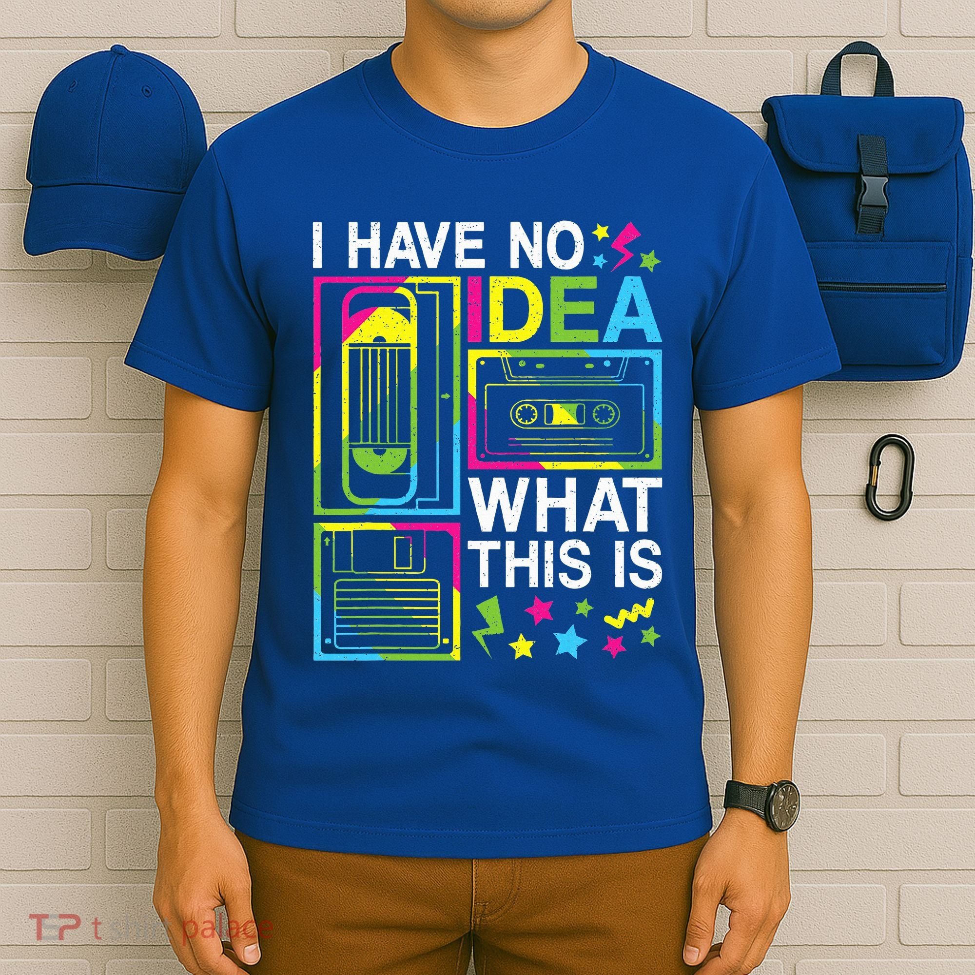 I Have No Idea What This Is 80s 90s T-Shirt