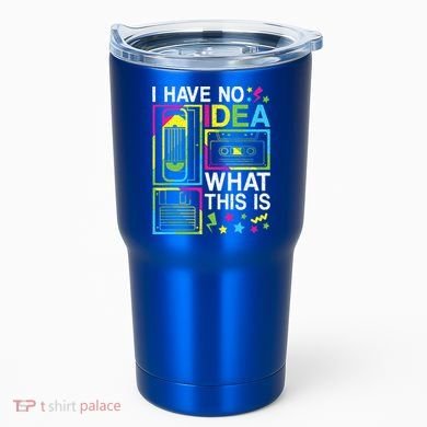 I Have No Idea What This Is 80s 90s Tumbler