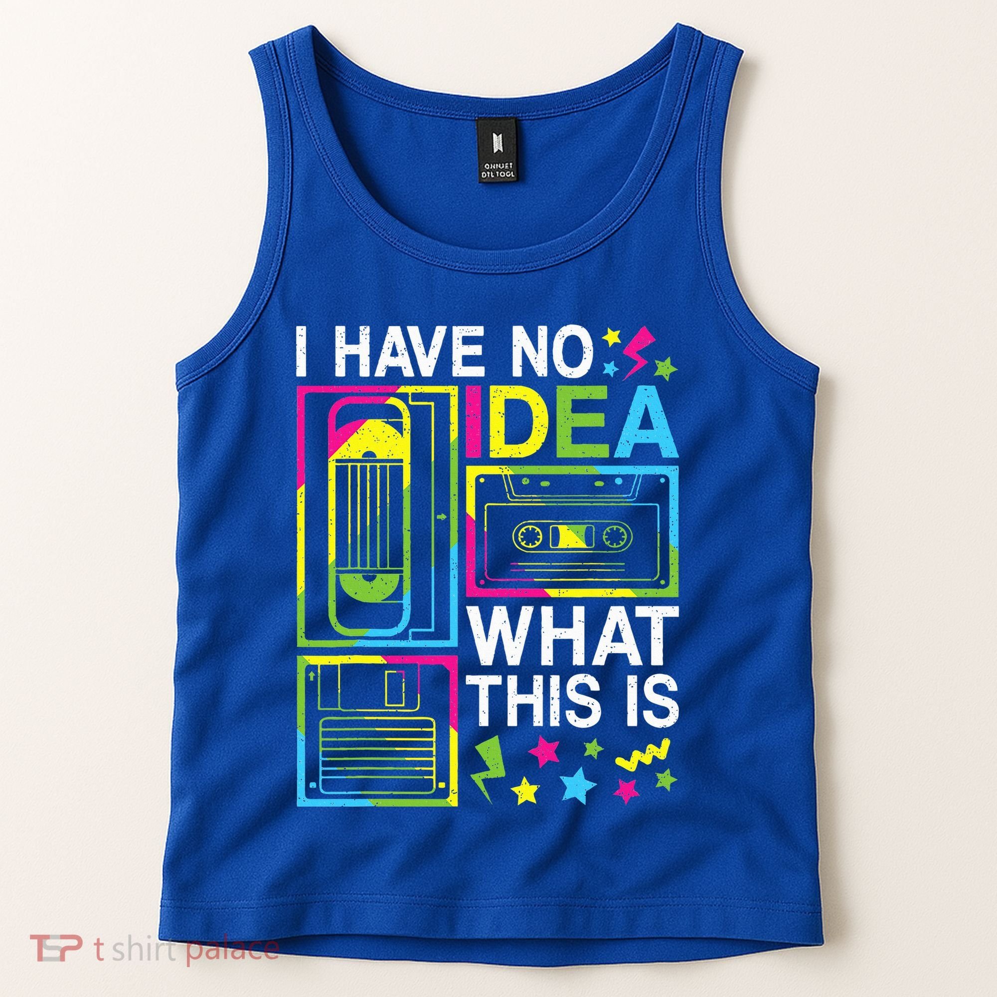 I Have No Idea What This Is 80s 90s Tank Top