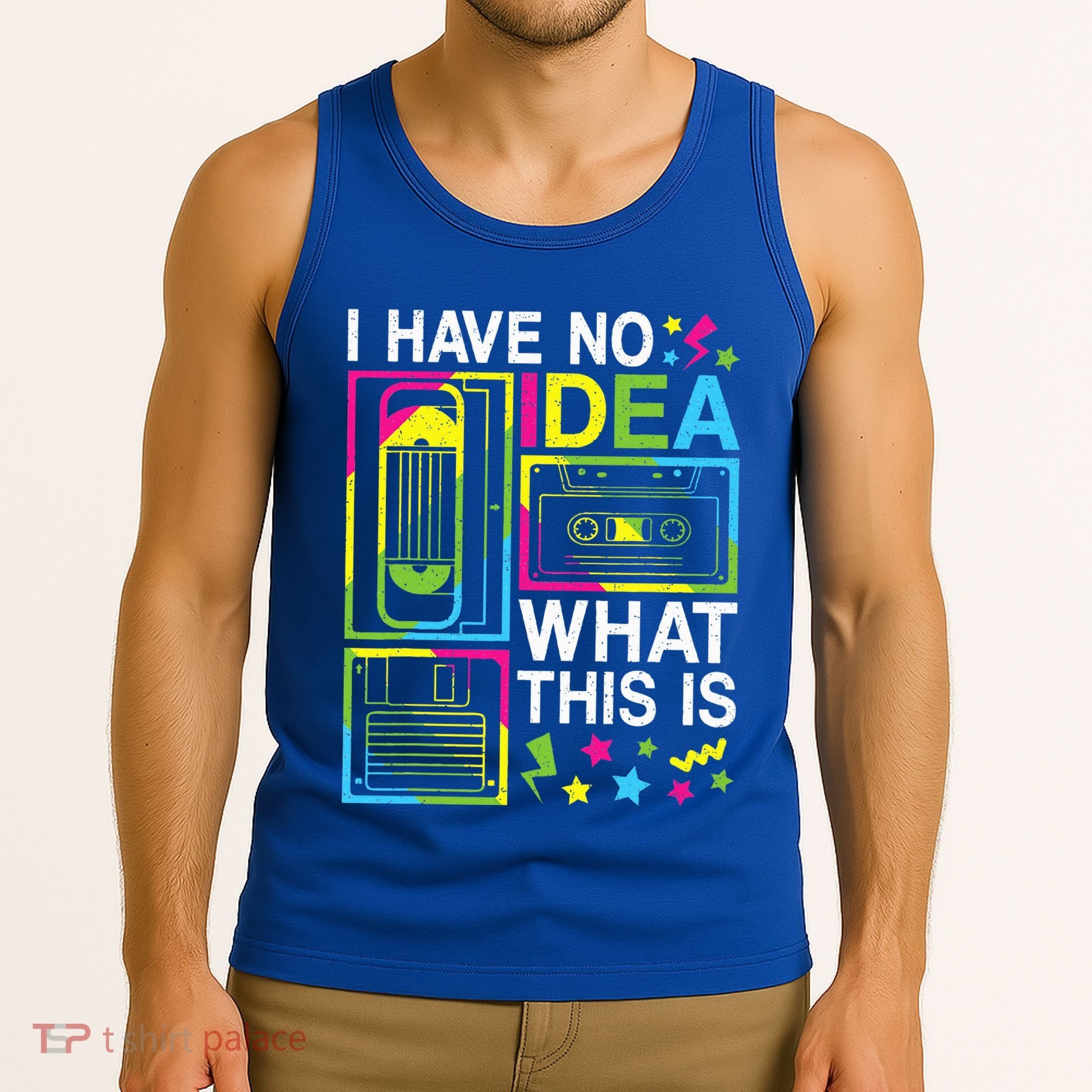 I Have No Idea What This Is 80s 90s Tank Top