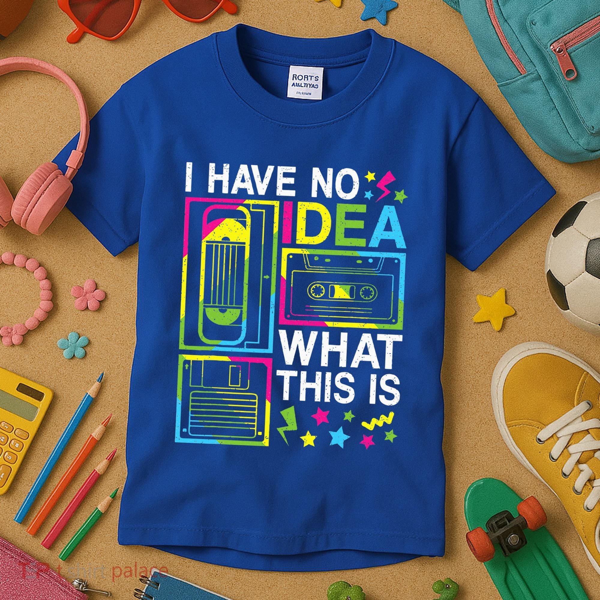 I Have No Idea What This Is 80s 90s Kids T-Shirt