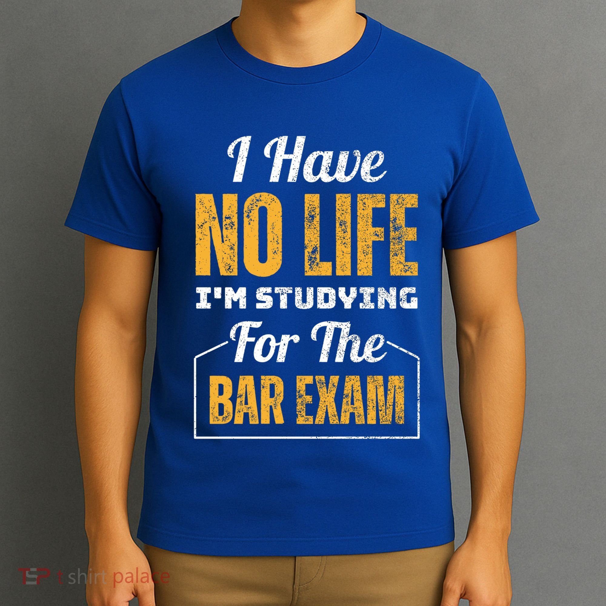 I Have No Life IM Studying For The Bar Exam Funny Cute Gift T-Shirt
