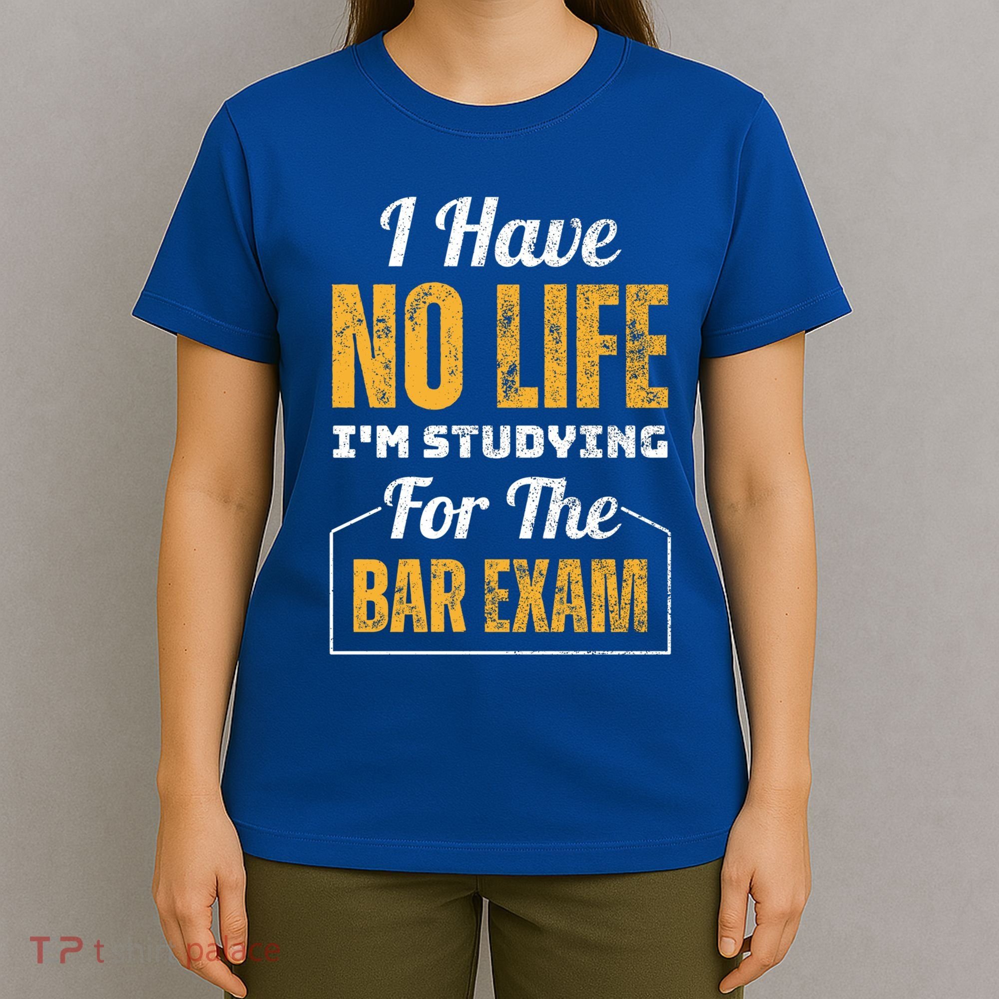 I Have No Life IM Studying For The Bar Exam Funny Cute Gift T-Shirt