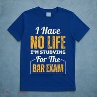I Have No Life IM Studying For The Bar Exam Funny Cute Gift T-Shirt thumb 5
