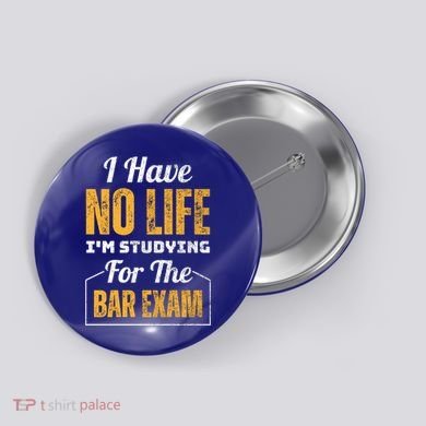 I Have No Life IM Studying For The Bar Exam Funny Cute Gift Button